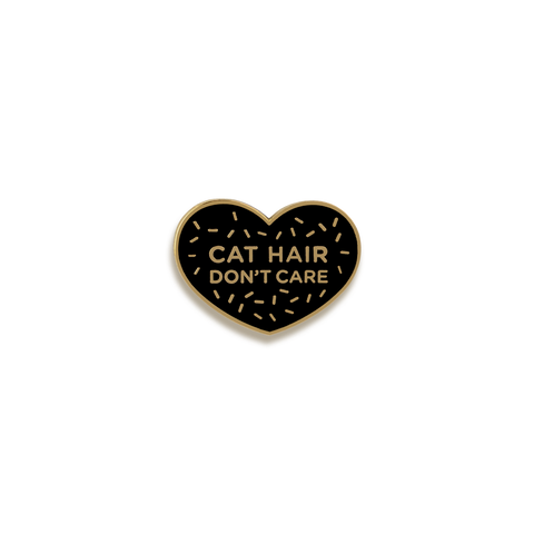 Cat Hair Don't Care Enamel Pin by Pinultimate