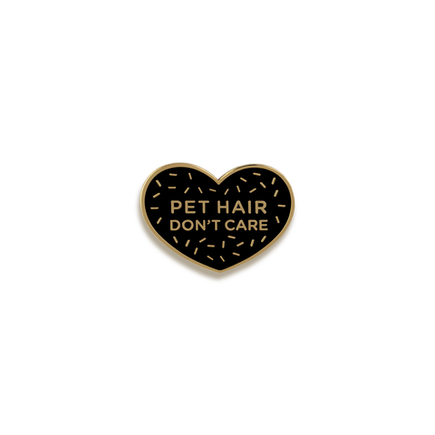 Pet Hair Don't Care Enamel Pin by Pinultimate