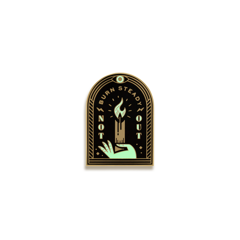 Burn Steady, Not Out Enamel Pin by Pretty Useful Co.