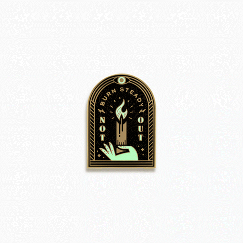 Burn Steady, Not Out Enamel Pin by Pretty Useful Co.