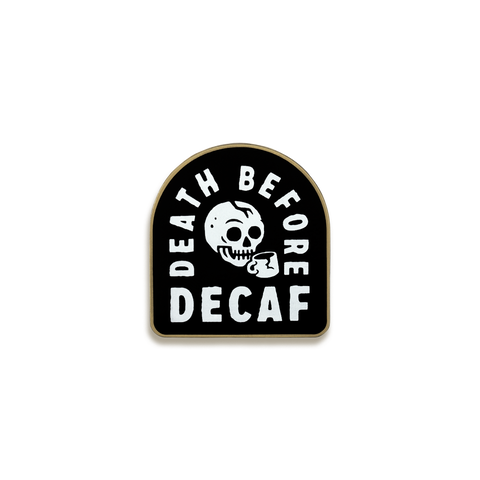 Death Before Decaf Enamel Pin by Pyknic