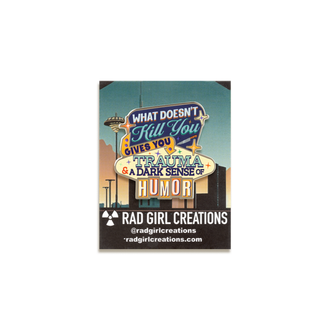 What Doesn't Kill You Enamel Pin by Rad Girl Creations