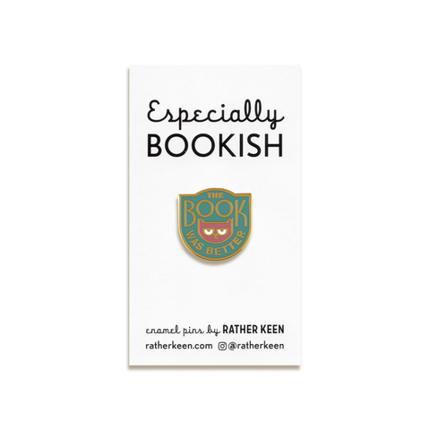 The Book Was Better Enamel Pin by Rather Keen