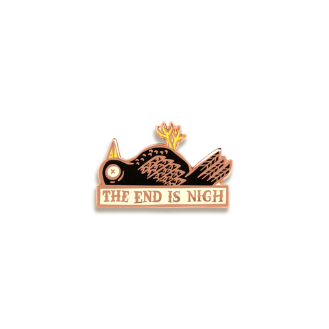 The End Is Nigh Enamel Pin by Stacey McEvoy Caunt
