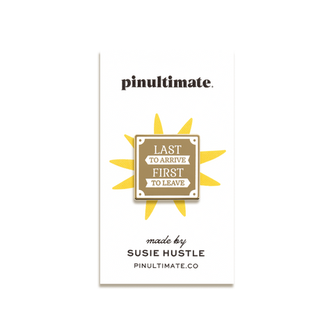 Last to Arrive Enamel Pin by Susie Hustle