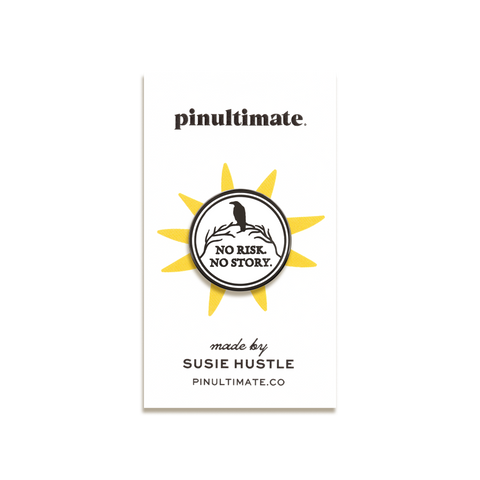 No Risk No Story Enamel Pin by Susie Hustle