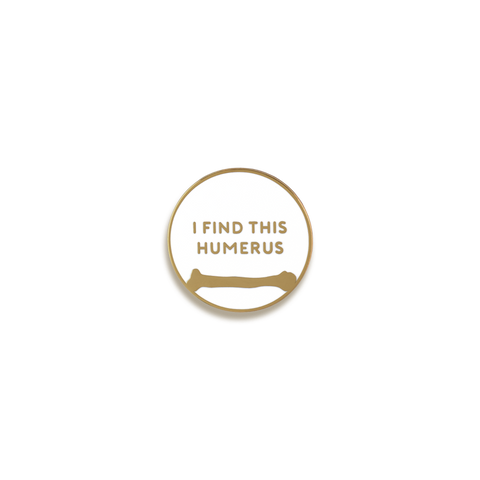I Find This Humerus Enamel Pin by V Coterie