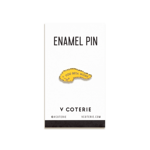 You Beta Work Enamel Pin by V Coterie