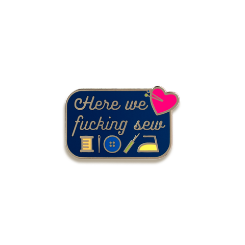 Here We Fucking Sew Enamel Pin by Hand Over Your Fairy Cakes