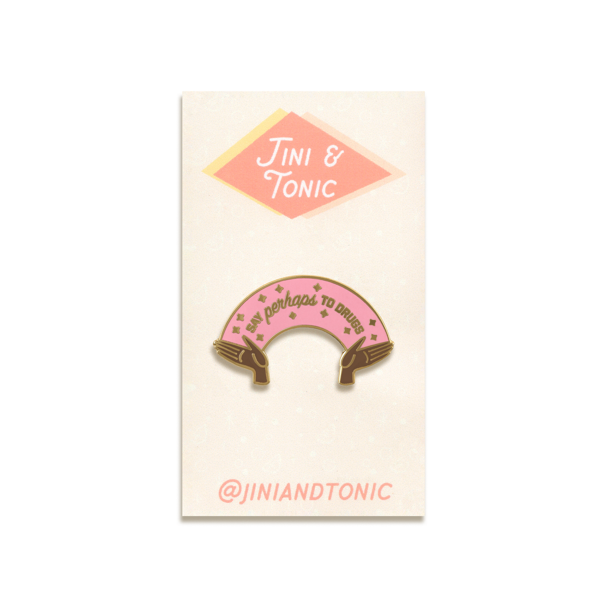 Say Perhaps To Drugs Enamel Pin by Jini & Tonic