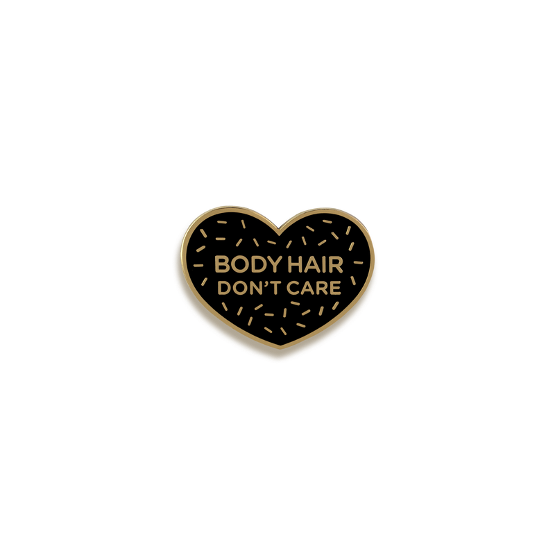 Body Hair Don't Care Enamel Pin by Pinultimate