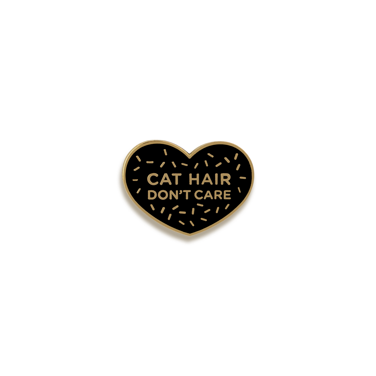 Cat Hair Don't Care Enamel Pin by Pinultimate