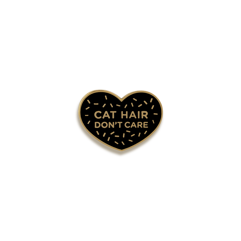 Cat Hair Don't Care Enamel Pin by Pinultimate