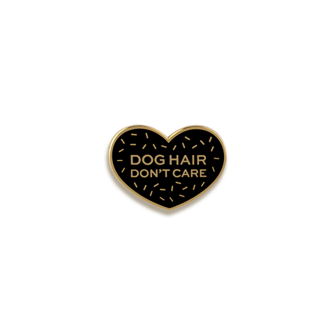 Dog Hair Don't Care Enamel Pin by Pinultimate