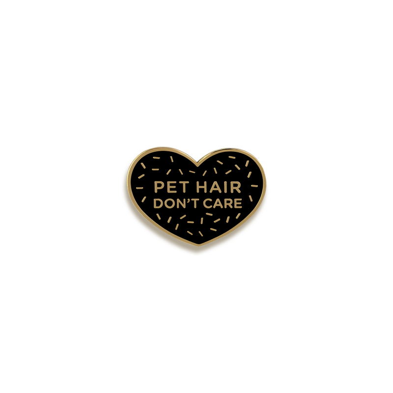 Pet Hair Don't Care Enamel Pin by Pinultimate