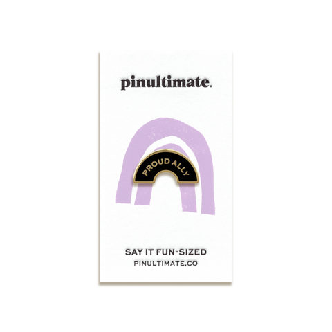 Proud Ally Enamel Pin by Pinultimate