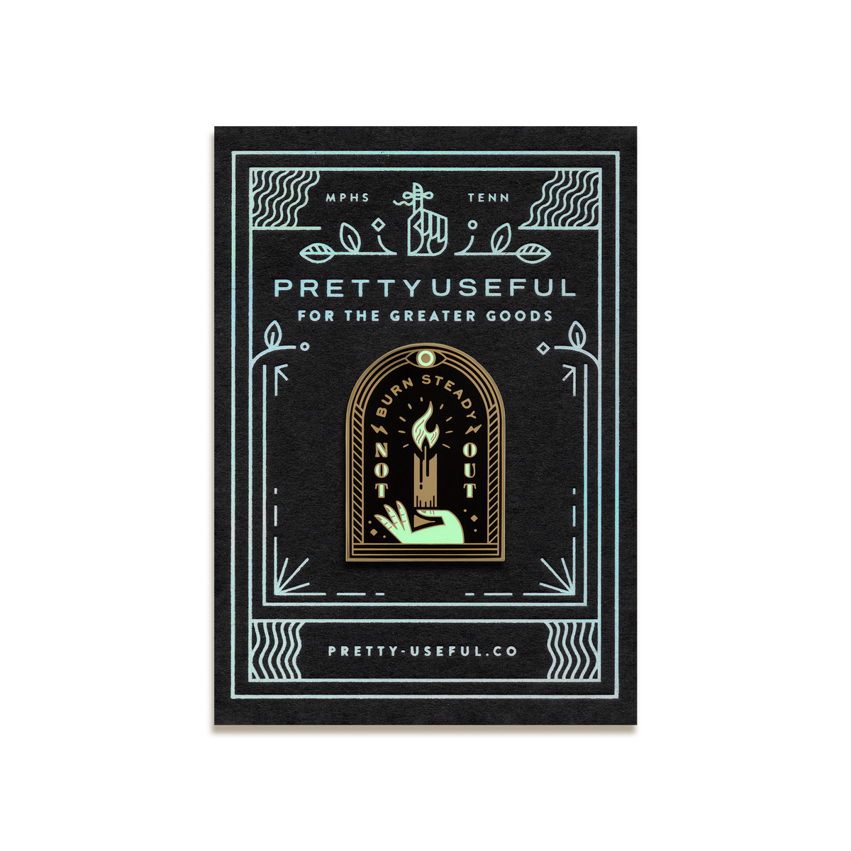 Burn Steady, Not Out Enamel Pin by Pretty Useful Co.