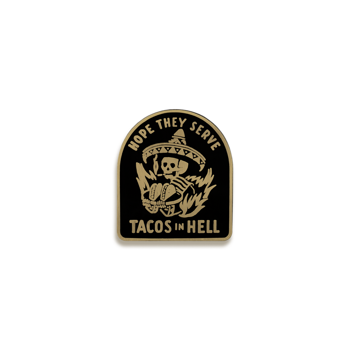 Hope They Serve Tacos in Hell Enamel Pin by Pyknic