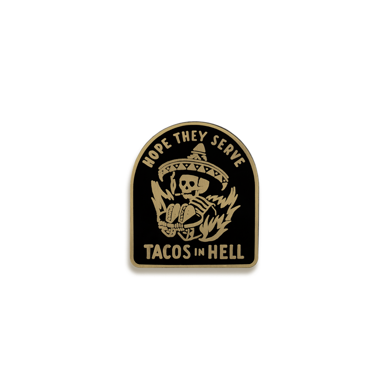 Hope They Serve Tacos in Hell Enamel Pin by Pyknic