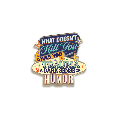 What Doesn't Kill You Enamel Pin by Rad Girl Creations