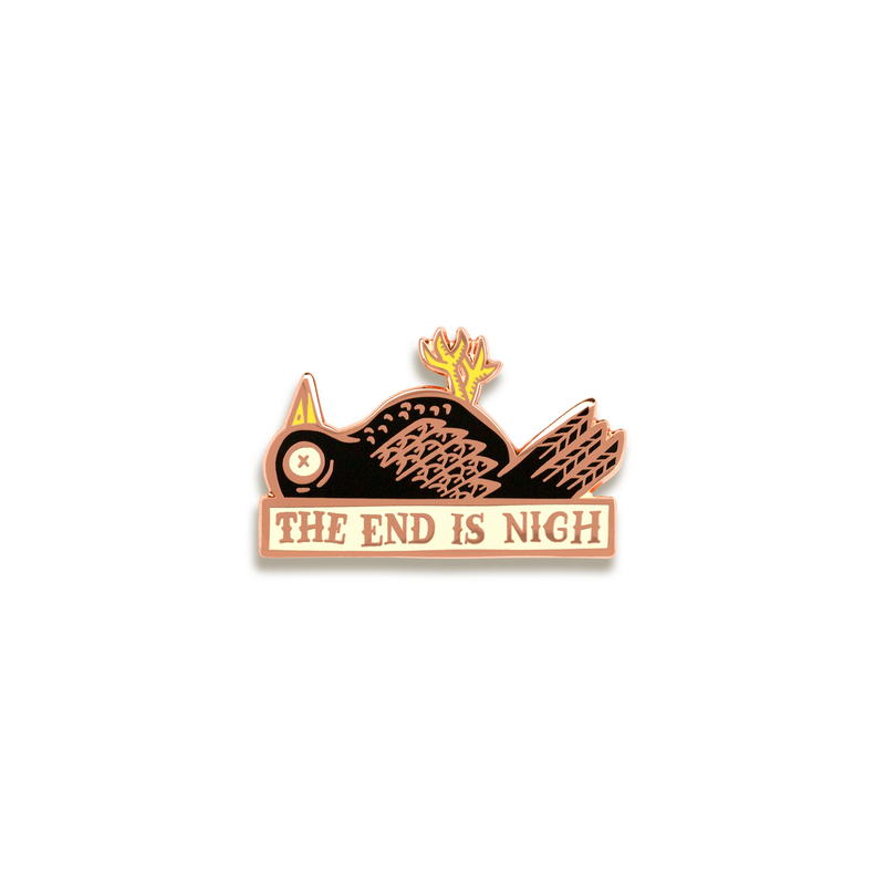 The End Is Nigh Enamel Pin by Stacey McEvoy Caunt