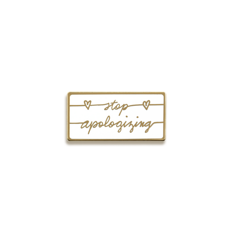 Stop Apologizing Enamel Pin by Susie Hustle