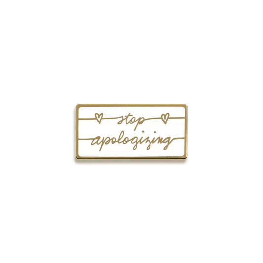 Stop Apologizing Enamel Pin by Susie Hustle