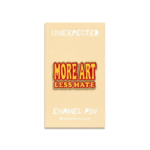 More Art Less Hate Enamel Pin by Unexpected Flair