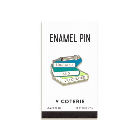 Educated and Vaccinated Enamel Pin by V Coterie