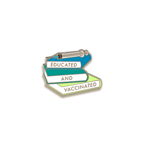 Educated and Vaccinated Enamel Pin by V Coterie