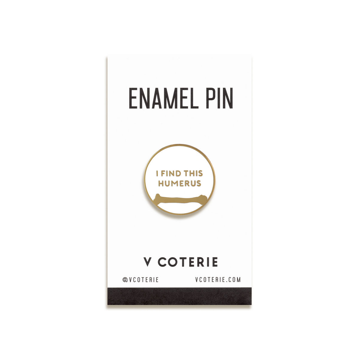 I Find This Humerus Enamel Pin by V Coterie