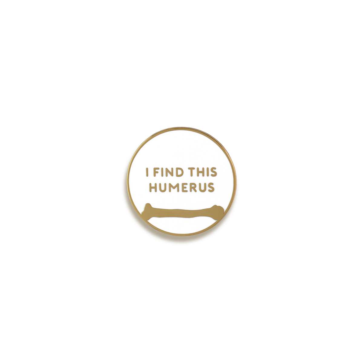 I Find This Humerus Enamel Pin by V Coterie