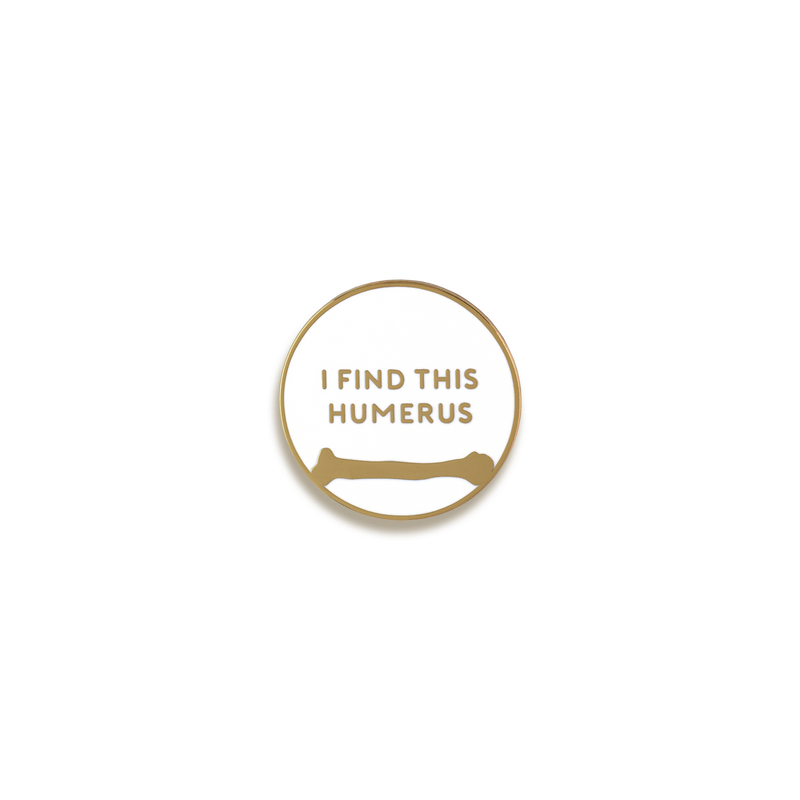 I Find This Humerus Enamel Pin by V Coterie