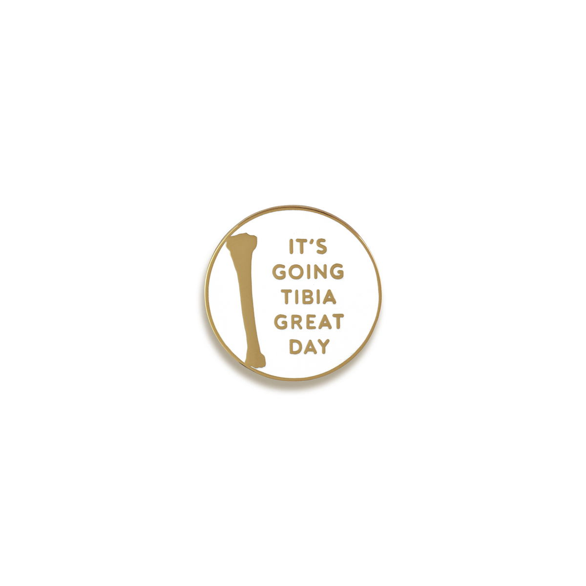 It's Going Tibia Great Day Enamel Pin by V Coterie