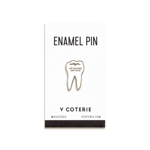 My Fillings Are Valid Enamel Pin by V Coterie