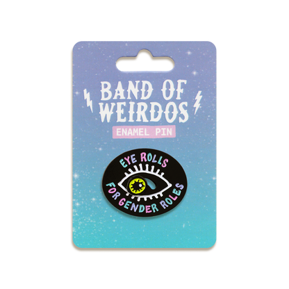 Eye Rolls For Gender Rolls Enamel Pin by Band of Weirdos