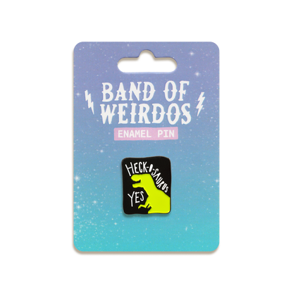 Heck-O-Saurus Yes Enamel Pin by Band of Weirdos