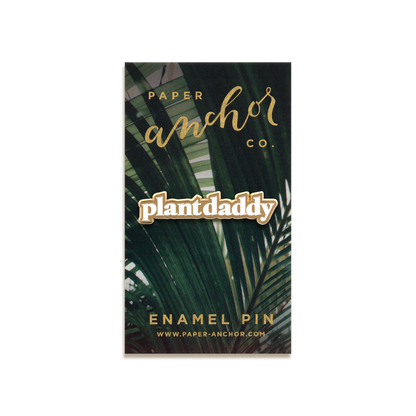 Plant Daddy Enamel Pin by Paper Anchor Co.